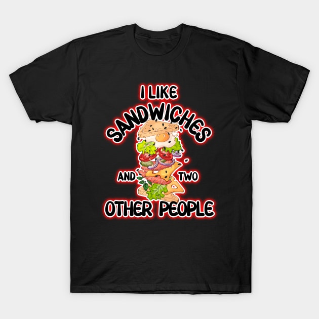 I like sandwiches and two other people T-Shirt by PinkSugarPop